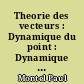 Theorie des vecteurs : Dynamique du point : Dynamique des systemes : professe a la Faculte des sciences de Paris en 1924-1925