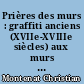 Prières des murs : graffiti anciens (XVIIe-XVIIIe siècles) aux murs extérieurs des églises, Picardie, Normandie, Ile-de-France