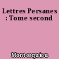 Lettres Persanes : Tome second