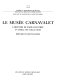 Le Musée Carnavalet : l'histoire de Paris illustrée : un aperçu des collections