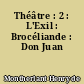 Théâtre : 2 : L'Exil : Brocéliande : Don Juan