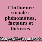 L'Influence sociale : phénomènes, facteurs et théories