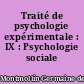 Traité de psychologie expérimentale : IX : Psychologie sociale