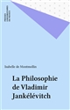 La philosophie de Vladimir Jankélévitch : sources, sens, enjeux