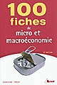 100 fiches de micro et macroéconomie : écoles de commerce, 1e et 2e cycles universitaires