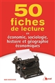 50 fiches de lecture : en économie, sociologie, histoire et géographie économiques