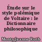 Étude sur le style polémique de Voltaire : le Dictionnaire philosophique