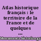 Atlas historique français : le territoire de la France et de quelques pays voisins : 1 : Anjou : [1]