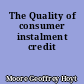 The Quality of consumer instalment credit