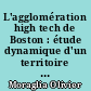 L'agglomération high tech de Boston : étude dynamique d'un territoire placé sous le signe de l'innovation