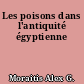 Les poisons dans l'antiquité égyptienne