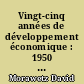 Vingt-cinq années de développement économique : 1950 à 1975