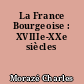 La France Bourgeoise : XVIIIe-XXe siècles