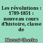 Les révolutions : 1789-1851 : nouveau cours d'histoire, classe de première