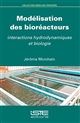 Modélisation des bioréacteurs : interactions hydrodynamiques et biologie