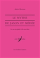 Le mythe de Jason et Médée : le va-nu-pied et la sorcière
