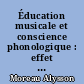Éducation musicale et conscience phonologique : effet d'un programme d'exercices de conscience phonologique en musique en maternelle