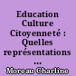 Education Culture Citoyenneté : Quelles représentations ? Quels enjeux ?