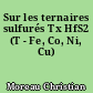 Sur les ternaires sulfurés Tx HfS2 (T - Fe, Co, Ni, Cu)