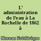 L' administration de l'eau à La Rochelle de 1862 à 1914