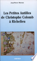 Les Petites Antilles de Christophe Colomb à Richelieu, 1493-1635