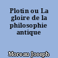 Plotin ou La gloire de la philosophie antique