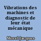 Vibrations des machines et diagnostic de leur état mécanique