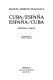 Cuba/España España/Cuba : Historia común