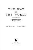 The way of the world : the Bildungsroman in European culture