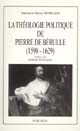 La théologie politique de Pierre de Bérulle (1598-1629)