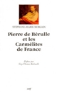 Pierre de Bérulle et les Carmélites de France : la querelle du gouvernement, 1583-1629