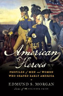 American heroes : profiles of men and women who shaped early America