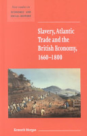 Slavery, Atlantic trade, and the British economy, 1660-1800