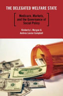 The delegated welfare state : medicare, markets, and the governance of social policy
