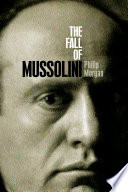 The fall of Mussolini : Italy, the Italians, and the Second World War