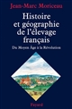 Histoire et géographie de l'élevage français : XVe-XVIIIe siècles