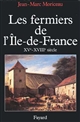 Les fermiers de l'Ile-de-France : l'ascension d'un patronat agricole, XVe-XVIIIe siècle