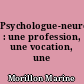 Psychologue-neurologue : une profession, une vocation, une éthique