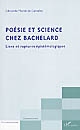 Poésie et science chez Bachelard : liens et ruptures épistémologiques