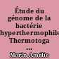 Étude du génome de la bactérie hyperthermophile Thermotoga maritima : régulateurs transcriptionnels, promoteurs forts et protéases putatives