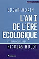 L'an I de l'ère écologique : la Terre dépend de l'homme qui dépend de la Terre : suivi d'un dialogue avec Nicolas Hulot