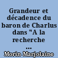 Grandeur et décadence du baron de Charlus dans "A la recherche du temps perdu" de Marcel Proust