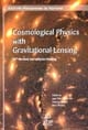Cosmological physics with gravitational lensing : = [Physique cosmologique avec lentille gravitationnelle] : proceedings of the XXXVth Rencontres de Moriond, Les Arcs, France, March 11-18, 2000 : Series Moriond astrophysics meetings