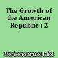 The Growth of the American Republic : 2