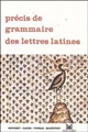 Précis de grammaire des lettres latines : lycées, classes préparatoires, enseignement supérieur
