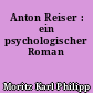 Anton Reiser : ein psychologischer Roman