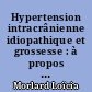Hypertension intracrânienne idiopathique et grossesse : à propos d'un cas