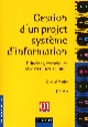 Gestion d'un projet système d'information : principes, techniques, mise en oeuvre et outils