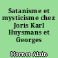 Satanisme et mysticisme chez Joris Karl Huysmans et Georges Bernanos