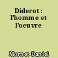 Diderot : l'homme et l'oeuvre